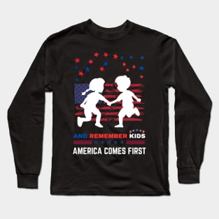 And Remember Kids America Comes First Long Sleeve T-Shirt